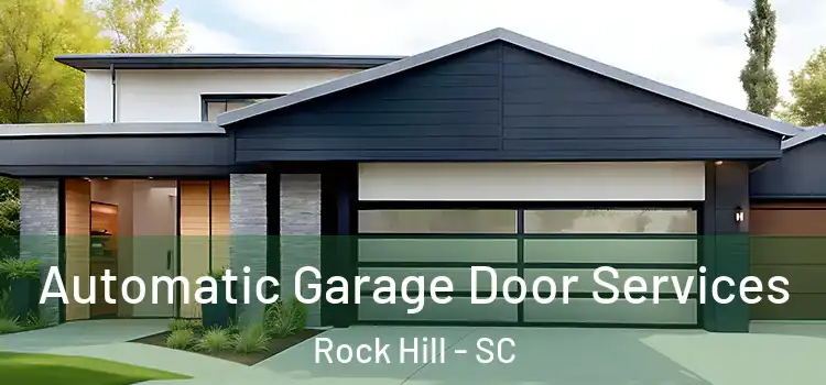  Automatic Garage Door Services Rock Hill - SC