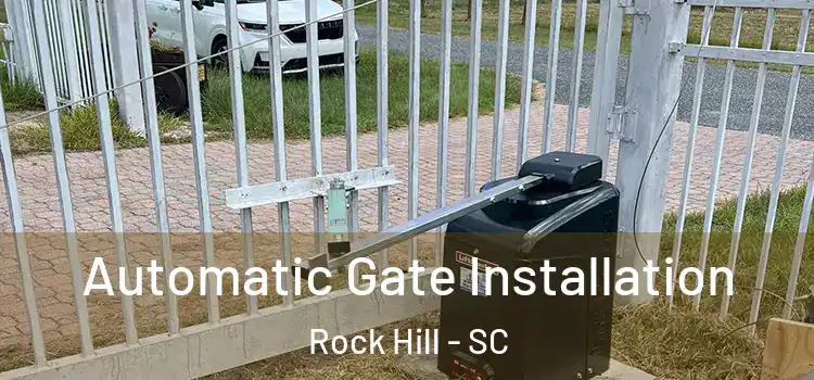  Automatic Gate Installation Rock Hill - SC