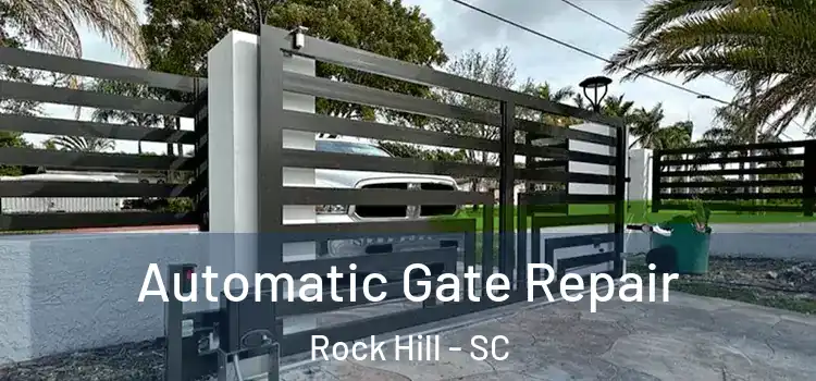  Automatic Gate Repair Rock Hill - SC