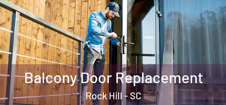  Balcony Door Replacement Rock Hill - SC