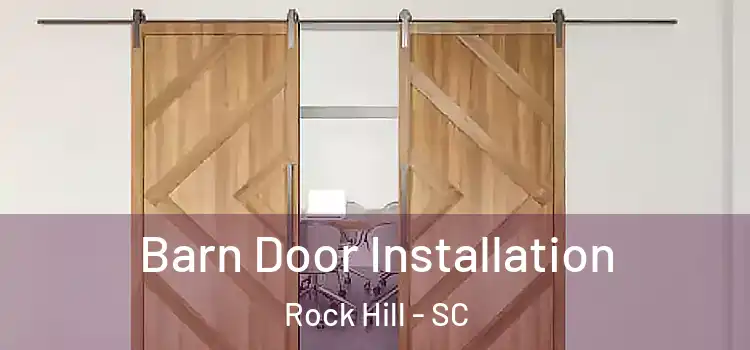 Barn Door Installation Rock Hill - SC