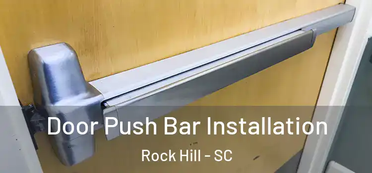  Door Push Bar Installation Rock Hill - SC