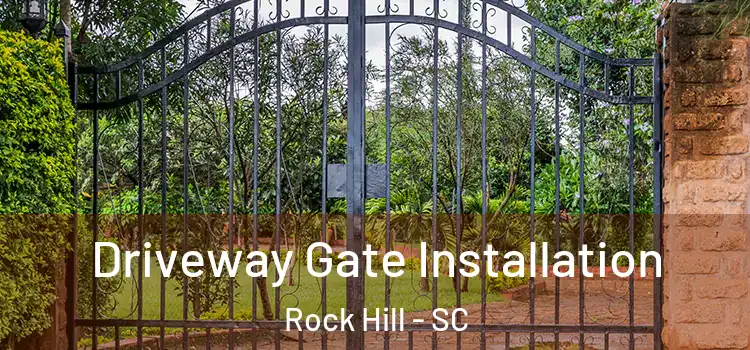 Driveway Gate Installation Rock Hill - SC