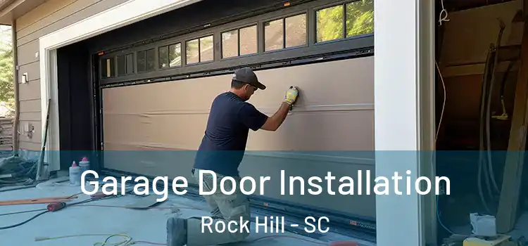  Garage Door Installation Rock Hill - SC