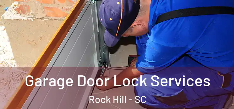  Garage Door Lock Services Rock Hill - SC