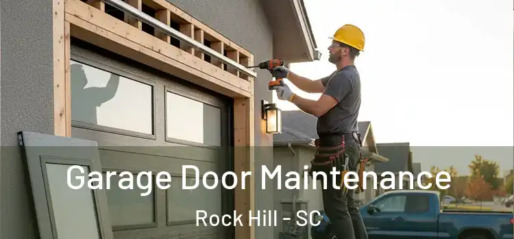  Garage Door Maintenance Rock Hill - SC