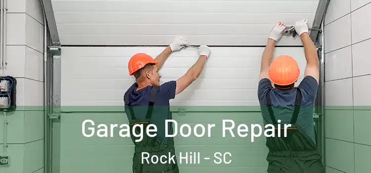  Garage Door Repair Rock Hill - SC
