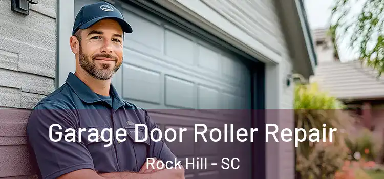  Garage Door Roller Repair Rock Hill - SC
