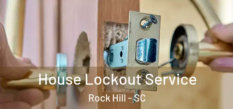 House Lockout Service Rock Hill - SC