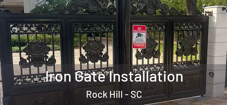  Iron Gate Installation Rock Hill - SC