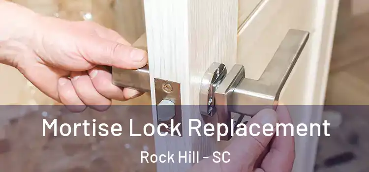  Mortise Lock Replacement Rock Hill - SC