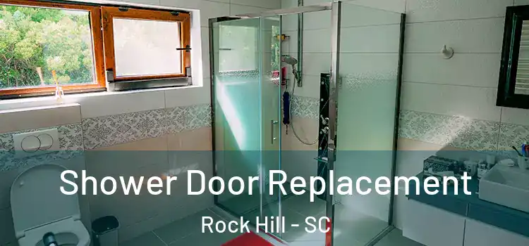  Shower Door Replacement Rock Hill - SC