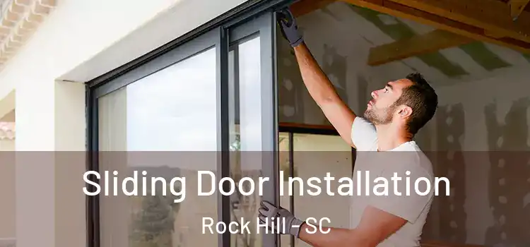 Sliding Door Installation Rock Hill - SC