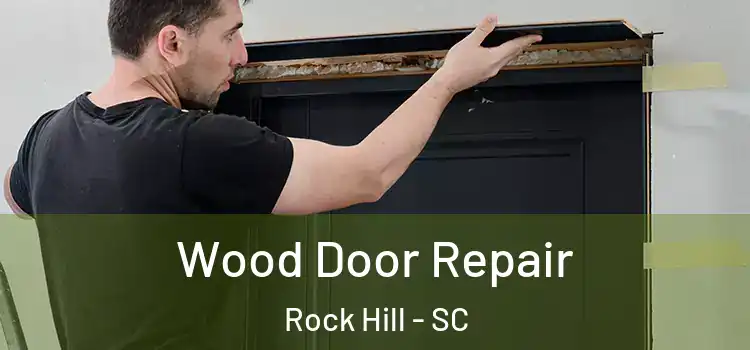  Wood Door Repair Rock Hill - SC